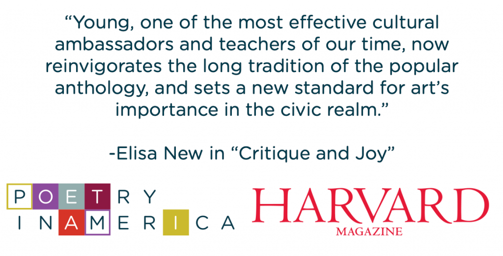 Text: "Young, one of the most effective cultural ambassadors and teachers of our time, now reinvigorates the long tradition of the popular anthology, and sets a new standard for art's importance in the civic realm," by Elisa New in "Critique and Joy." Below the text are the logos for Poetry America on the left and the logo for Harvard Magazine on the right.