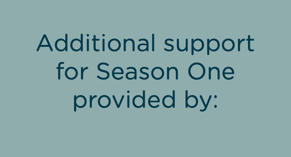 Additional support for Season One provided by: