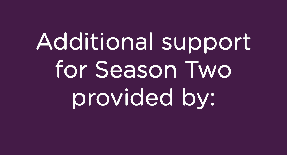 Additional support for Season Two provided by: