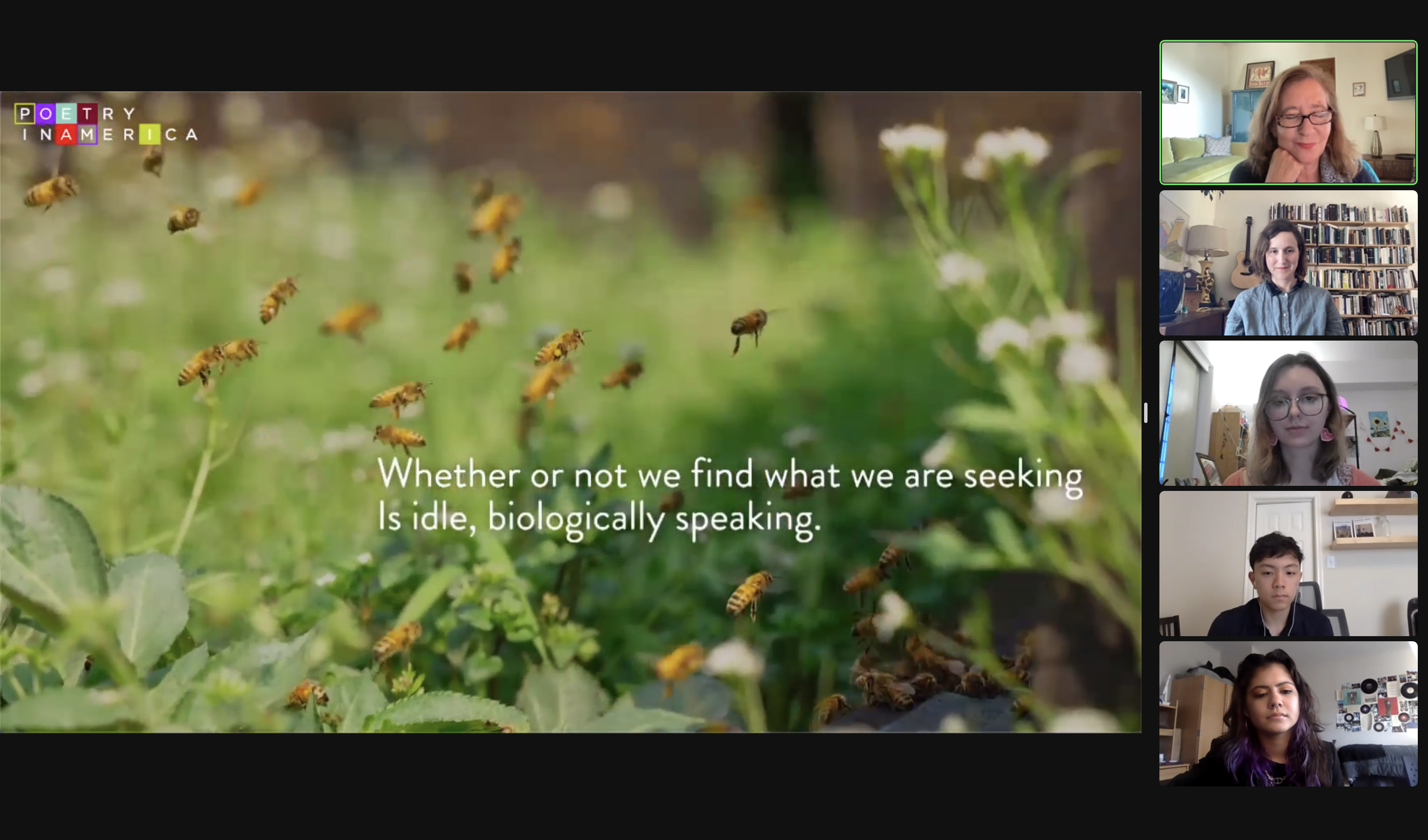 The 2020 National Student Poets discuss Edna St. Vincent Millay's poetry with Elisa New and Gillian Osborne on a zoom webinar, pictured on a shared screen: a group of bees flying around flowers, and the lines: "Whether or not we find what we are seeking / Is idle, biologically speaking".